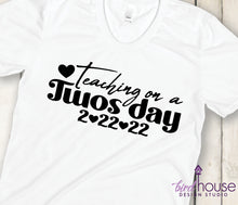 Load image into Gallery viewer, Teaching on a Twos Day Shirt, 2-22-22, February 2022
