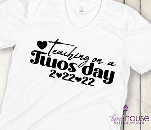 Teaching on a Twos Day Shirt, 2-22-22, February 2022
