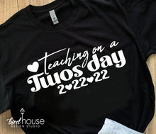 Load image into Gallery viewer, Teaching on a Twos Day Shirt, 2-22-22, February 2022, Teacher life, Teach your heart out classroom