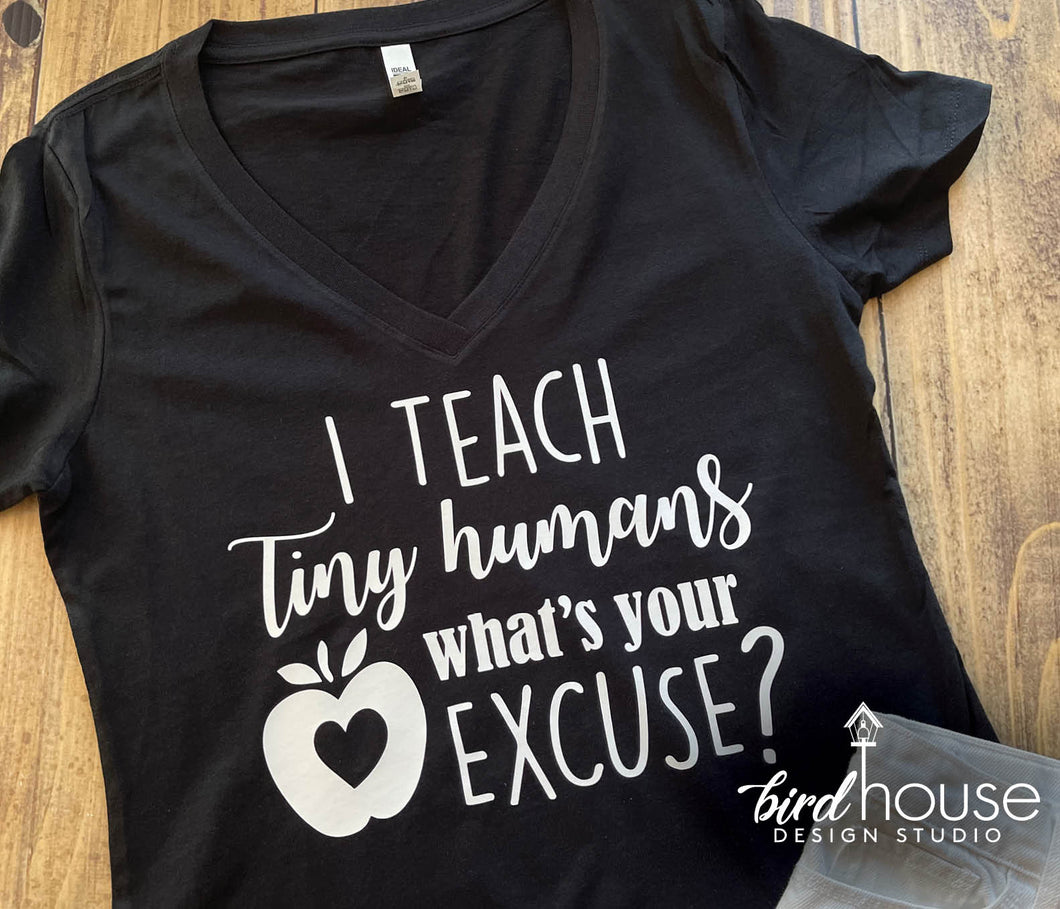 I Teach Tiny Humans What's your Excuse Shirt, Cute Teacher Appreciation Gift Tee, Custom teaching, best teacher ever, Pre K Kinder