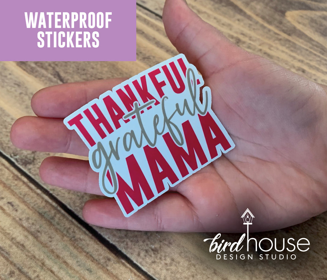 Thankful Grateful Mama, Cute Waterproof Sticker, Water Bottles, Laptop