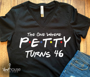 The one where I Turn Birthday Shirt, Personalized Any Name or Age, Cute Friends Tee