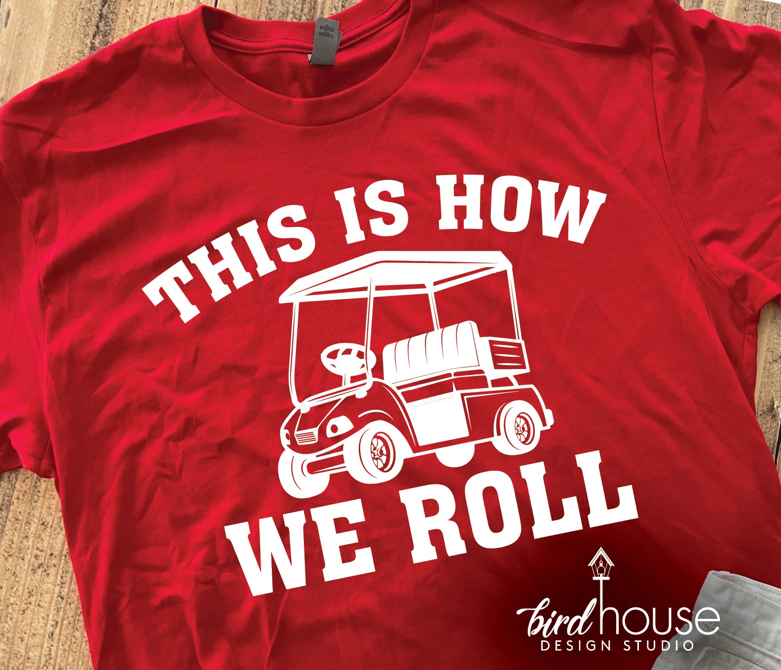 This Is How I Roll Golf Cart Funny T-Shirt This Is How I Roll Golf Cart Funny T-Shirt