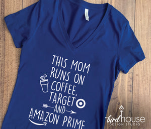 This mom Runs on Coffee, Target and Amazon Prime, Funny and Cute Shirt, Mommy tees