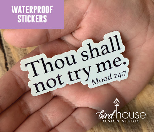 Thou Shall Not Try Me, Mood 24:7, Waterproof Sticker, Water Bottles, Laptop