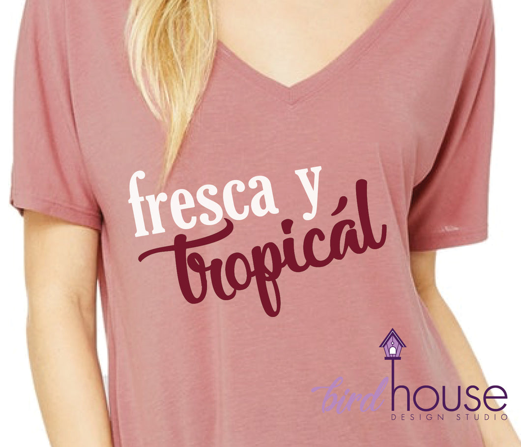 Fresca y Tropical, Cute and Funny Shirt, Custom Any Color or shirt style, Spring or Summer