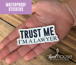 Trust Me, I'm a Lawyer, Cute Attorney Waterproof Sticker, Water Bottles, Laptop
