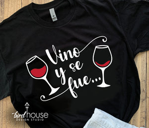 Vino y se fue Shirt, Funny Wine Graphic tee