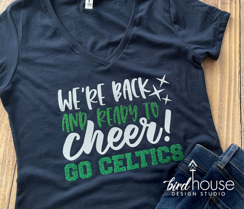 We're Back and Ready to Cheer - Go Celtics, custom cheerleading, cheer mom shirts, graphic tees in glitter